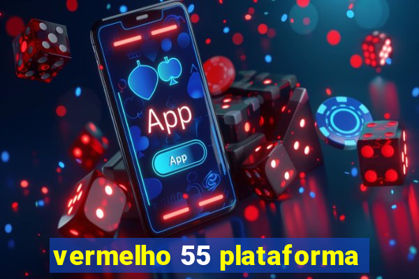 vermelho 55 plataforma